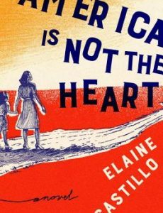 America Is Not the Heart By Elaine Castillo