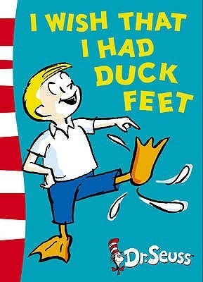 I Wish That I Had Duck Feet By Dr. Seuss