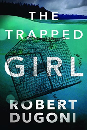 The Trapped Girl By Robert Dugoni