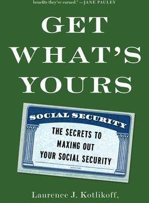 Get What's Yours By Laurence J. Kotlikoff